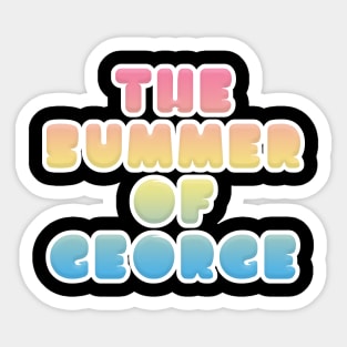 The Summer Of George! Sticker